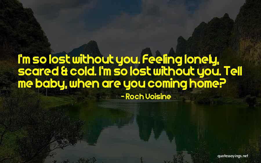 Scared To Be Lonely Quotes By Roch Voisine Scared To Be Lonely Quotes By Roch Voisine