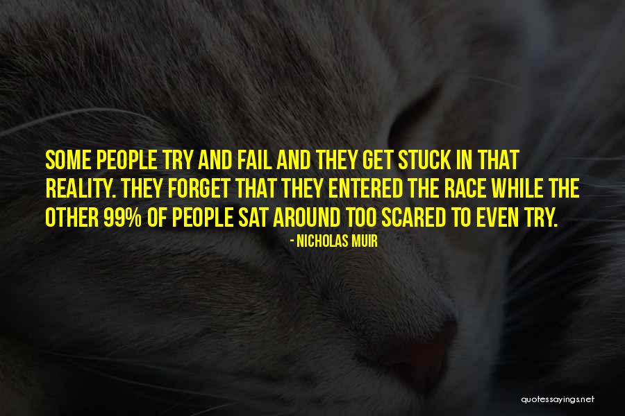 Scared To Fail Quotes By Nicholas Muir Scared To Fail Quotes By Nicholas Muir