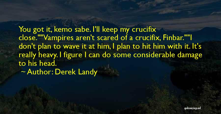 Scared To Get Close To Someone Quotes By Derek Landy