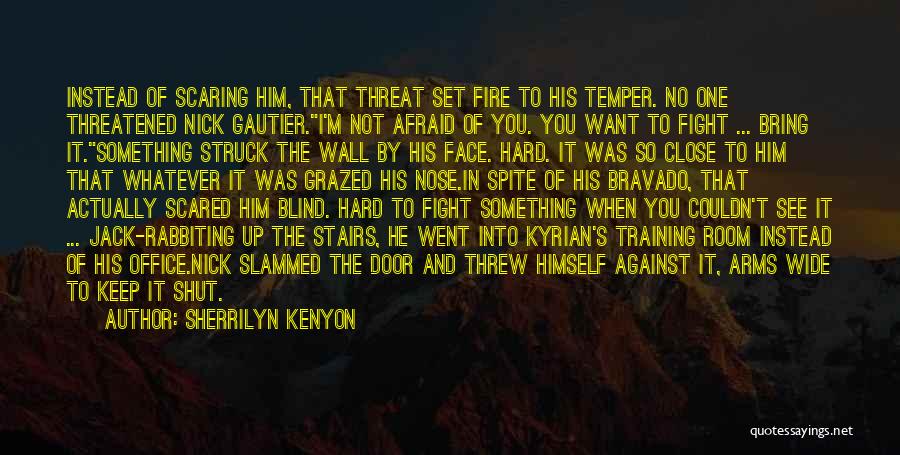 Scared To Get Close To Someone Quotes By Sherrilyn Kenyon