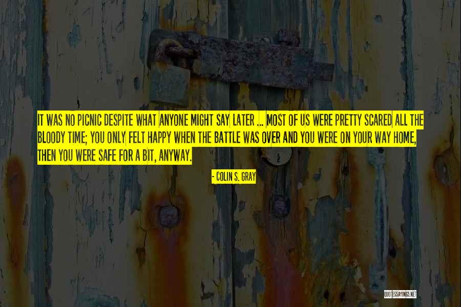 Scared To Get Happy Quotes By Colin S. Gray Scared To Get Happy Quotes By Colin S. Gray