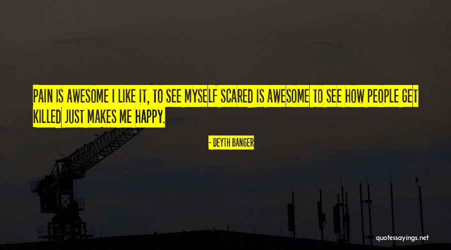 Scared To Get Happy Quotes By Deyth Banger Scared To Get Happy Quotes By Deyth Banger
