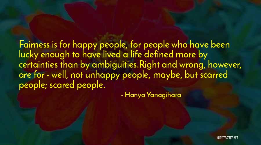 Scared To Get Happy Quotes By Hanya Yanagihara