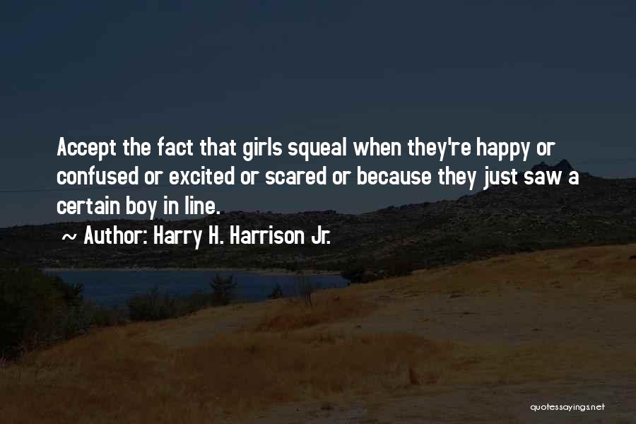 Scared To Get Happy Quotes By Harry H. Harrison Jr.