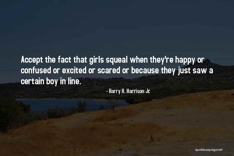 Scared To Get Happy Quotes By Harry H. Harrison Jr.