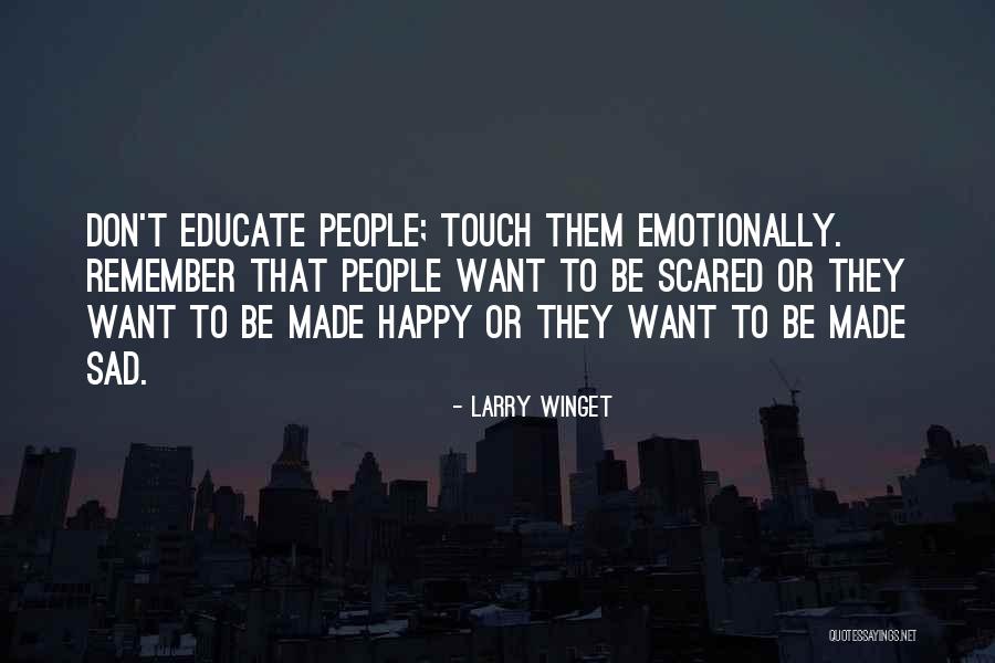 Scared To Get Happy Quotes By Larry Winget Scared To Get Happy Quotes By Larry Winget