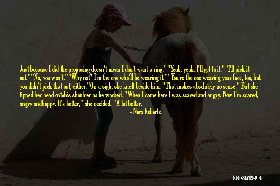 Scared To Get Happy Quotes By Nora Roberts