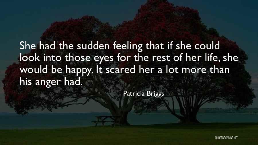 Scared To Get Happy Quotes By Patricia Briggs