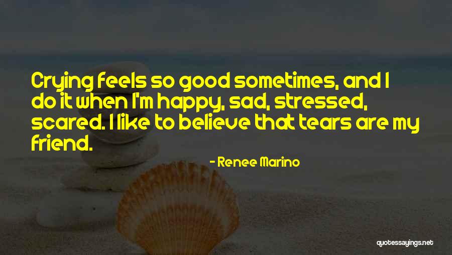 Scared To Get Happy Quotes By Renee Marino