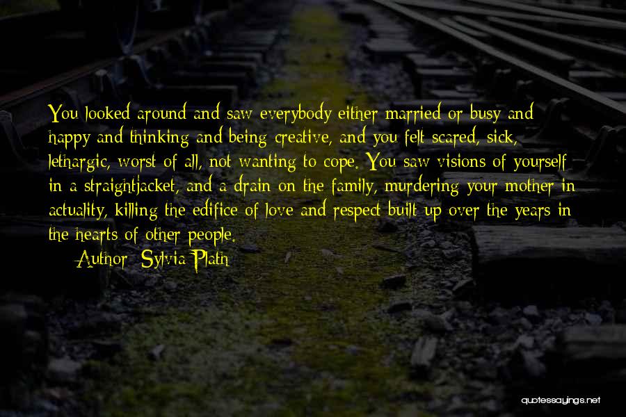 Scared To Get Happy Quotes By Sylvia Plath