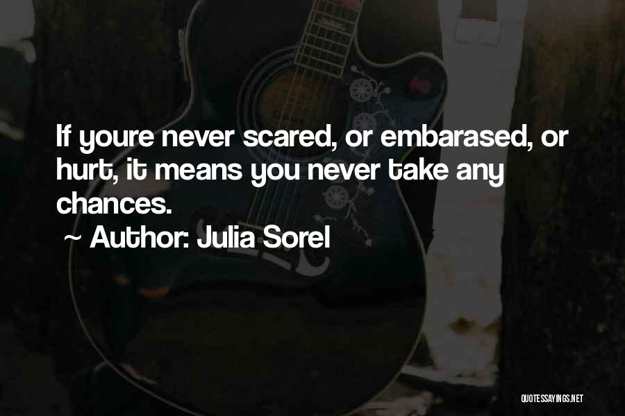 Scared To Get Hurt Quotes By Julia Sorel