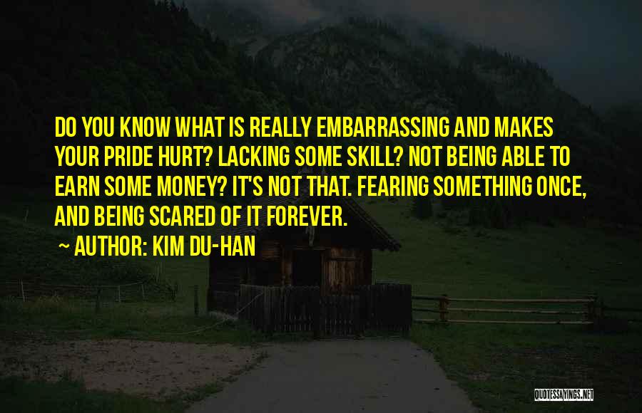 Scared To Get Hurt Quotes By Kim Du-han
