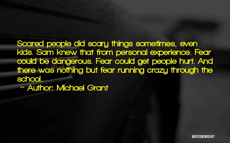 Scared To Get Hurt Quotes By Michael Grant