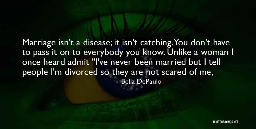 Scared To Get Married Quotes By Bella DePaulo Scared To Get Married Quotes By Bella DePaulo
