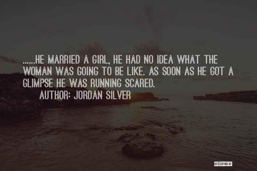 Scared To Get Married Quotes By Jordan Silver