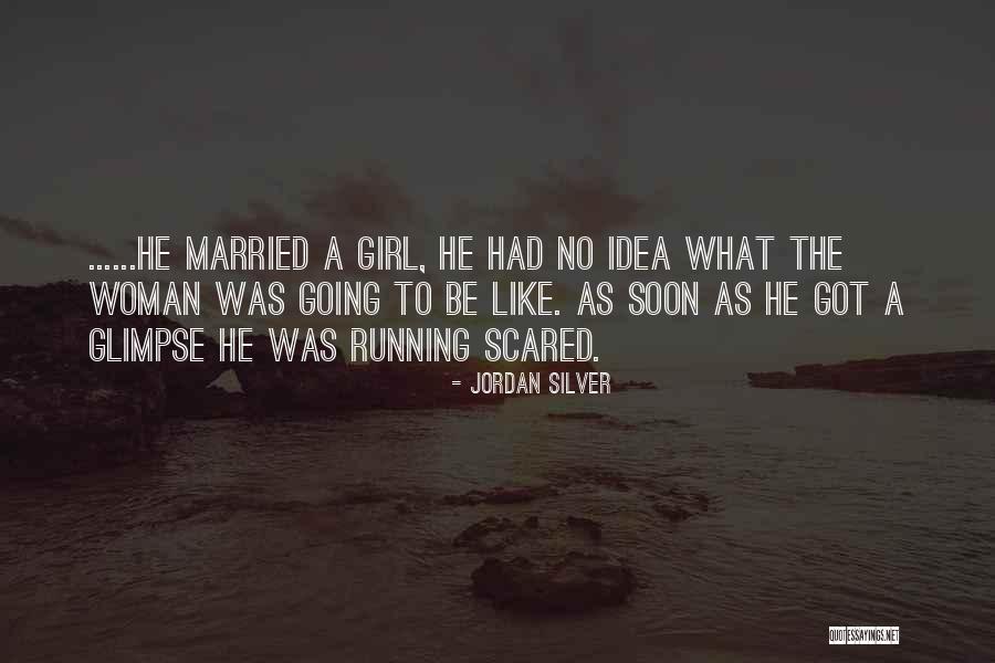 Scared To Get Married Quotes By Jordan Silver Scared To Get Married Quotes By Jordan Silver