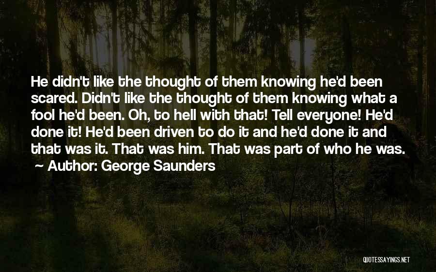 Scared To Like Him Quotes By George Saunders