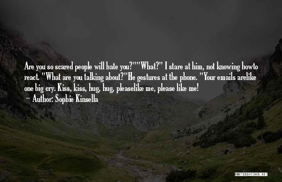 Scared To Like Him Quotes By Sophie Kinsella