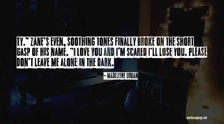 Scared To Lose Someone Quotes By Madeleine Urban