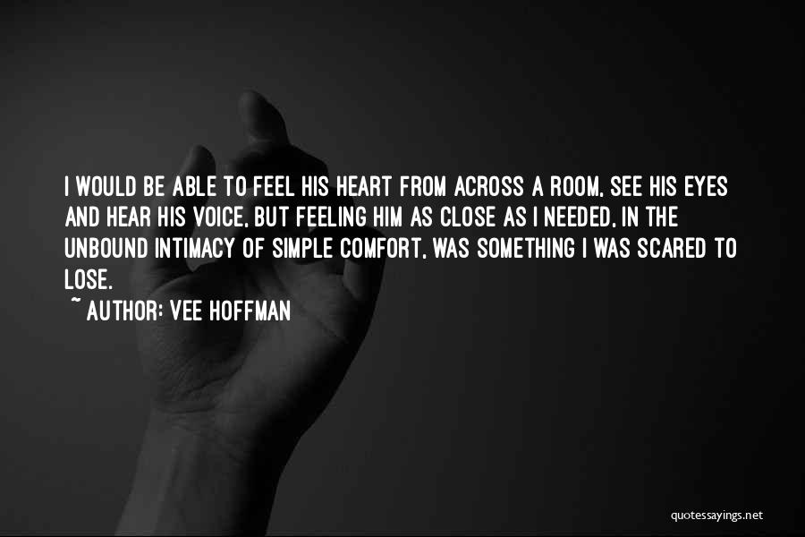 Scared To Lose Someone Quotes By Vee Hoffman
