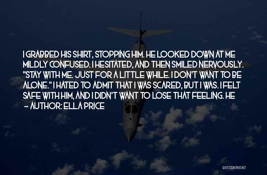 Scared To Lose You Quotes By Ella Price