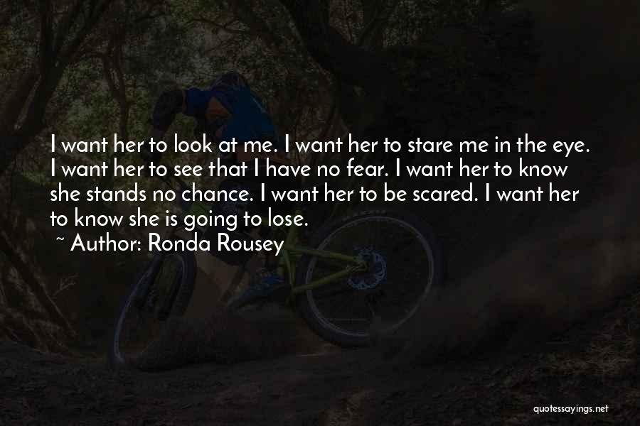 Scared To Lose You Quotes By Ronda Rousey