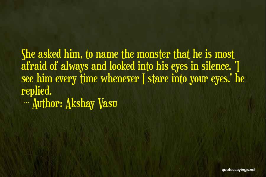 Scared To Love Him Quotes By Akshay Vasu