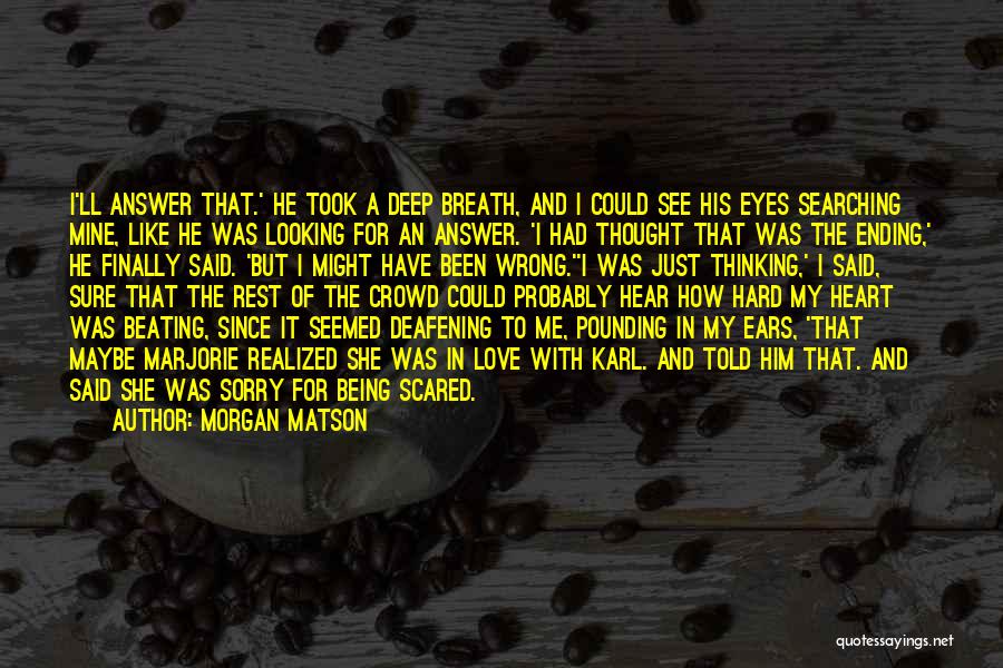 Scared To Love Him Quotes By Morgan Matson Scared To Love Him Quotes By Morgan Matson