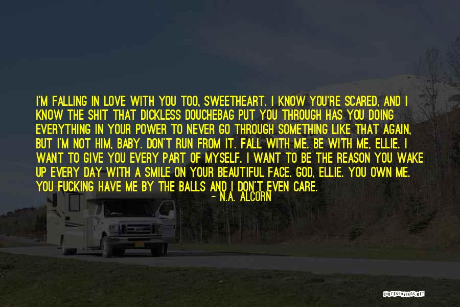 Scared To Love Him Quotes By N.A. Alcorn