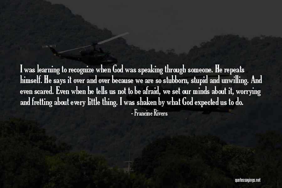 Scared To Love Someone Quotes By Francine Rivers Scared To Love Someone Quotes By Francine Rivers