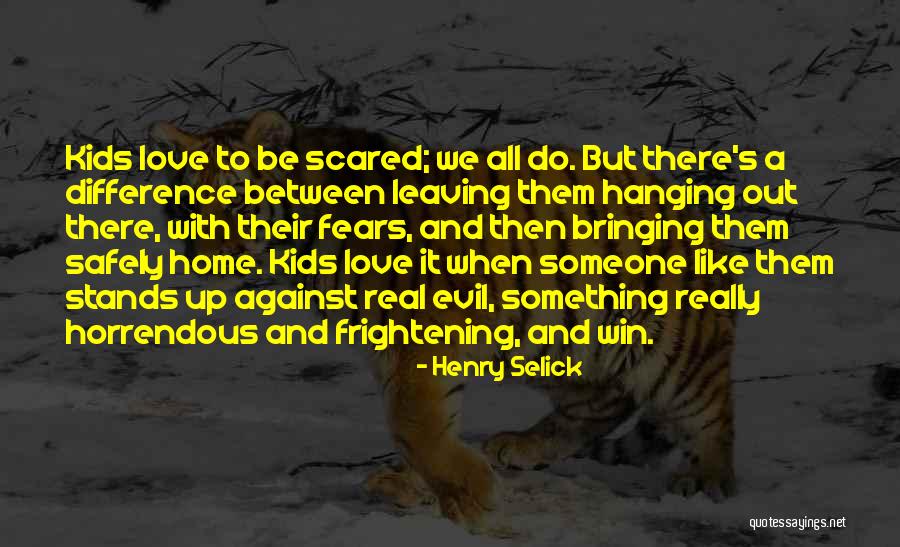 Scared To Love Someone Quotes By Henry Selick Scared To Love Someone Quotes By Henry Selick