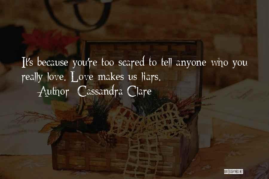 Scared To Love You Quotes By Cassandra Clare