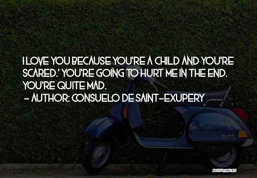 Scared To Love You Quotes By Consuelo De Saint-Exupery