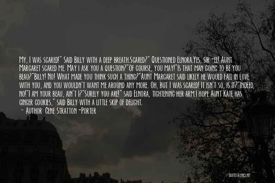 Scared To Love You Quotes By Gene Stratton-Porter