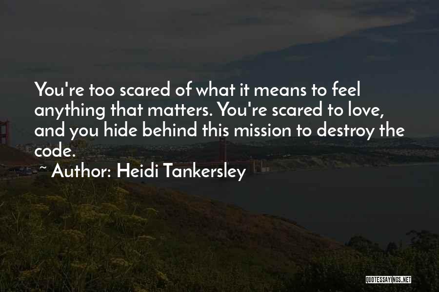 Scared To Love You Quotes By Heidi Tankersley