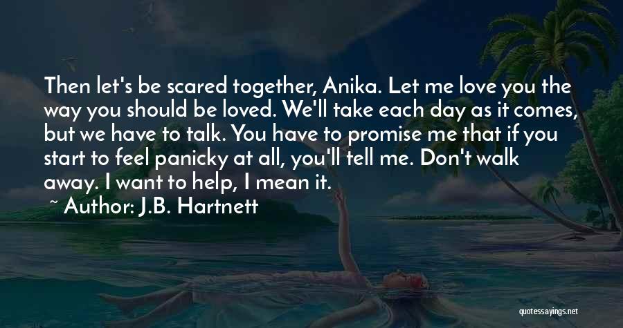 Scared To Love You Quotes By J.B. Hartnett