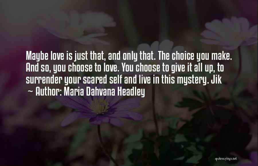 Scared To Love You Quotes By Maria Dahvana Headley