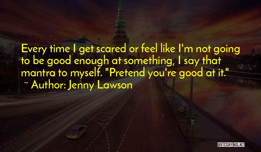 Scared To Say I Like You Quotes By Jenny Lawson