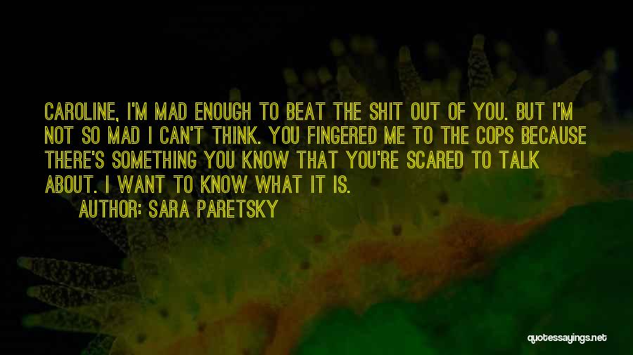 Scared To Talk To You Quotes By Sara Paretsky