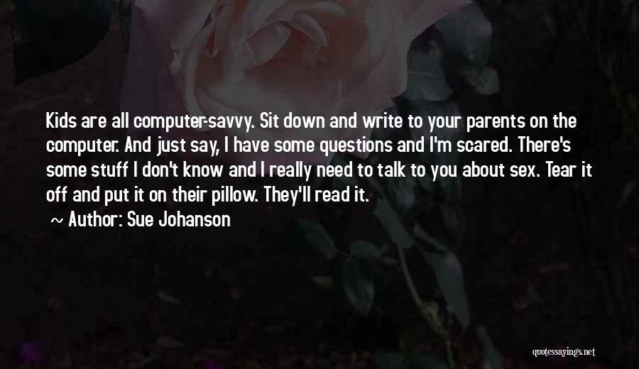 Scared To Talk To You Quotes By Sue Johanson