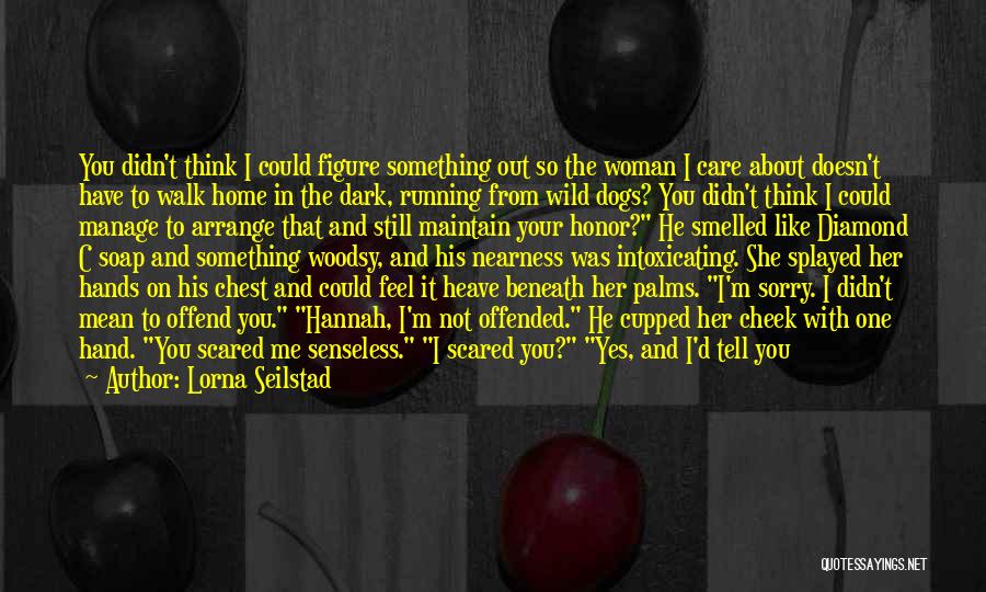 Scared To Tell Him How I Feel Quotes By Lorna Seilstad