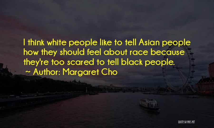 Scared To Tell Him How I Feel Quotes By Margaret Cho