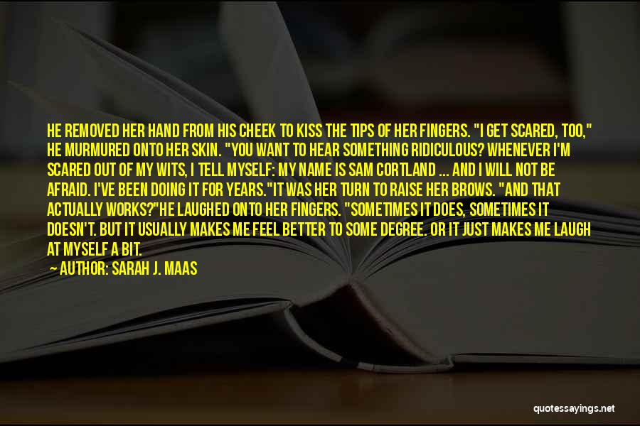 Scared To Tell Him How I Feel Quotes By Sarah J. Maas