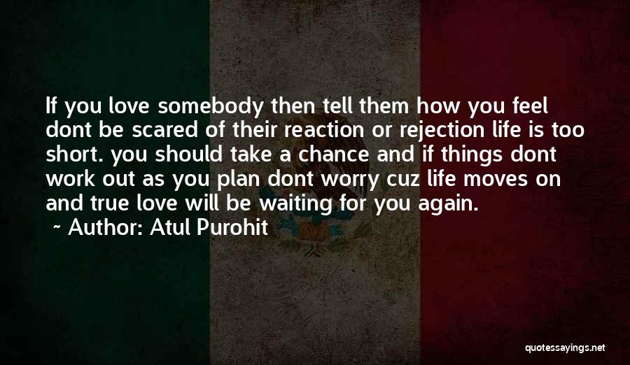 Scared To Tell Him How You Feel Quotes By Atul Purohit