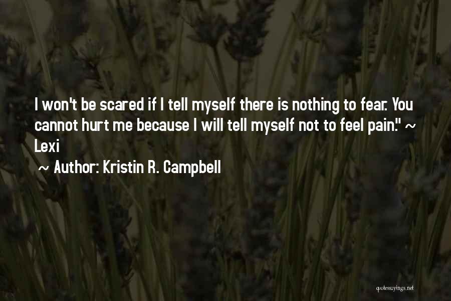Scared To Tell Him How You Feel Quotes By Kristin R. Campbell
