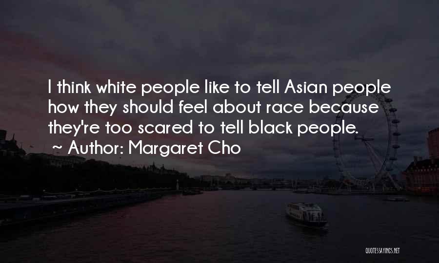 Scared To Tell Him How You Feel Quotes By Margaret Cho