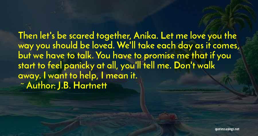 Scared To Tell Someone How You Feel Quotes By J.B. Hartnett