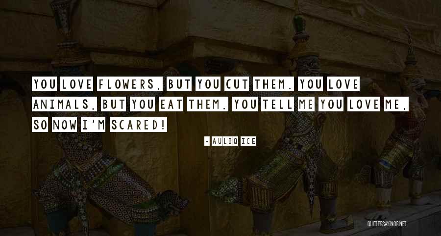Scared To Tell You I Love You Quotes By Auliq Ice Scared To Tell You I Love You Quotes By Auliq Ice