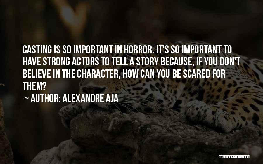 Scared To Tell You Quotes By Alexandre Aja
