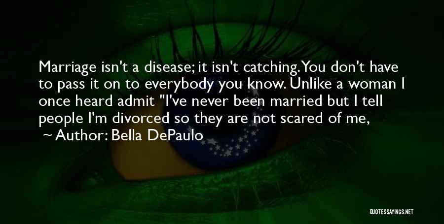 Scared To Tell You Quotes By Bella DePaulo